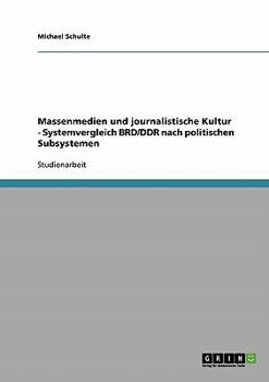 Paperback Massenmedien und journalistische Kultur - Systemvergleich BRD/DDR nach politischen Subsystemen [German] Book