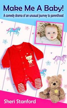 Paperback Make Me A Baby!: A comedy drama of an unusual journey to parenthood Book