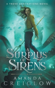 A Surplus of Sirens - Book #2 of the Trove Arbitrations