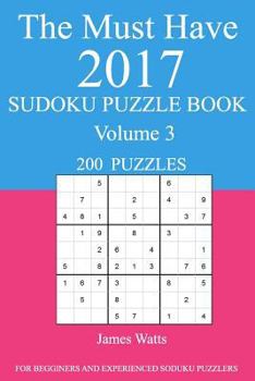 Paperback The Must Have 2017 Sudoku Puzzle Book: 200 Puzzles Volume 3 Book
