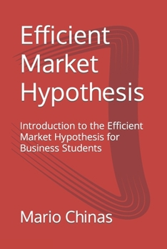 Paperback Efficient Market Hypothesis: Introduction to the Efficient Market Hypothesis for Business Students Book