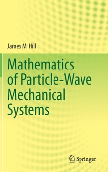 Hardcover Mathematics of Particle-Wave Mechanical Systems Book