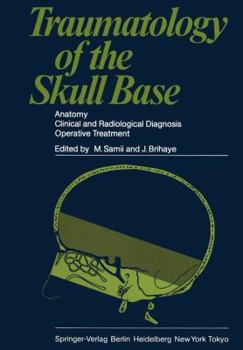 Paperback Traumatology of the Skull Base: Anatomy, Clinical and Radiological Diagnosis Operative Treatment Book