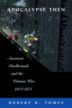 Hardcover Apocalypse Then: American Intellectuals and the Vietnam War Book