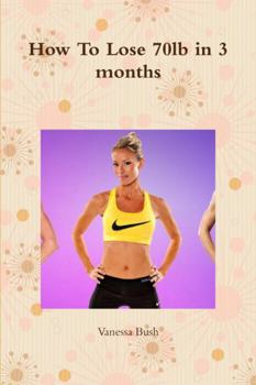 Paperback How To Lose 70lb in 3 months Book