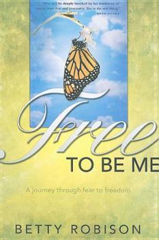 Paperback Free to Be Me: A Journey Through Fear to Freedom Book