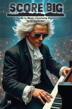 Paperback SCORE BIG- A Guide to Music Licensing Success Book