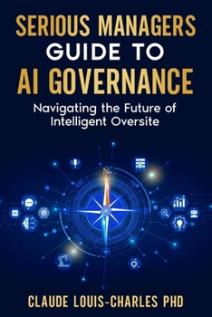 Serious Managers Guide to AI Governance: Navigating the Future of AI-based Intelligent Oversight