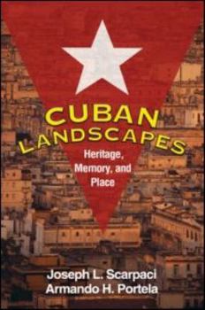 Hardcover Cuban Landscapes: Heritage, Memory, and Place (Texts in Regional Geography) Book
