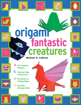 Paperback Origami Fantastic Creatures Kit: Make Origami Monsters and Mythical Creatures!: Kit Includes Origami Book, 25 Easy Projects and 98 Sheets of Origami P Book