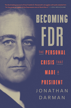 Hardcover Becoming FDR: The Personal Crisis That Made a President Book