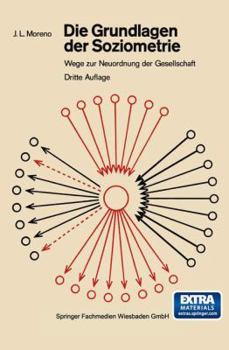 Paperback Die Grundlagen Der Soziometrie: Wege Zur Neuordnung Der Gesellschaft [German] Book