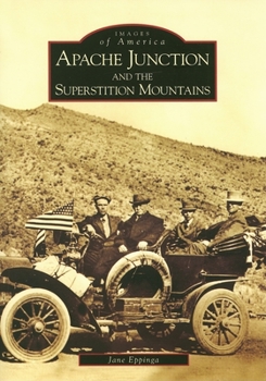 Paperback Apache Junction and the Superstition Mountains Book