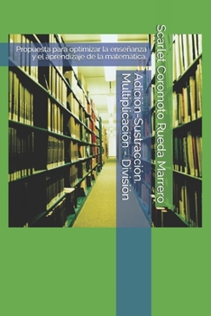 Paperback Adición-Sustracción. Multiplicación - División: Propuesta para optimizar la enseñanza y el aprendizaje de la matemática. [Spanish] Book