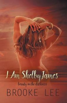 Paperback I Am ShelbyJames: Beauty in the Darkness Book