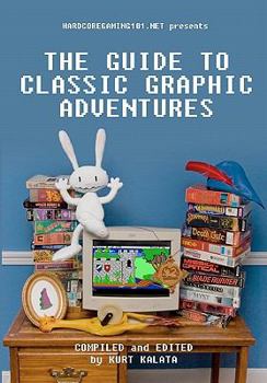 Paperback Hardcoregaming101.net Presents: The Guide to Classic Graphic Adventures Book