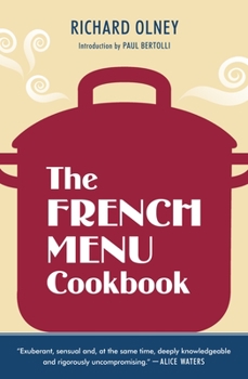 Paperback The French Menu Cookbook: The Food and Wine of France--Season by Delicious Season--In Beautifully Composed Menus for American Dining and Enterta Book