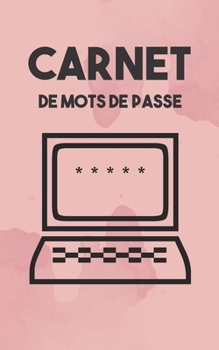 Carnet De Mots De Passe: Cahier Code Secret Mot De Passe Internet En Francais a5 Alphabetique Petit Format Journal - Couverture Rose et Ordinateur (French Edition)