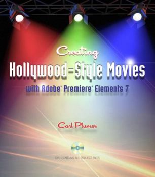 Paperback Creating Hollywood-Style Movies with Adobe Premiere Elements 7 [With DVD ROM] Book