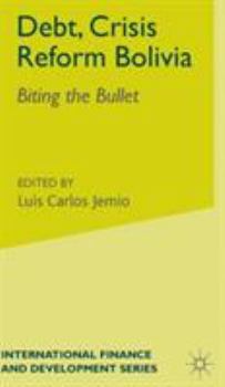Hardcover Debt, Crisis Reform Bolivia: Biting the Bullet Book
