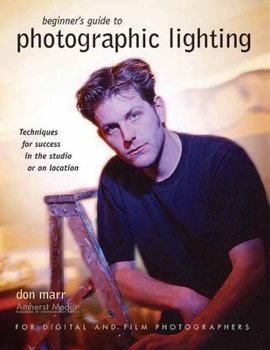 Paperback Beginner's Guide to Photographic Lighting: Techniques for Success in the Studio or on Location Book