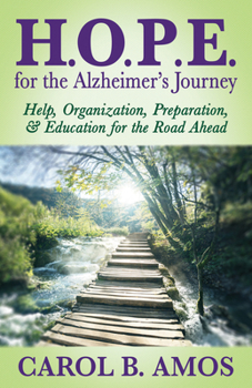 Paperback Hope for the Alzheimer's Journey: Help, Organization, Preparation, and Education for the Road Ahead Book