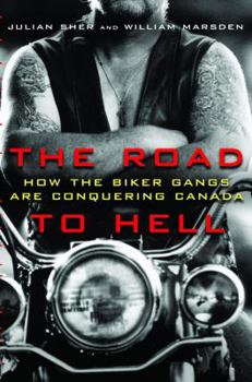 Hardcover The Road to Hell: How the Biker Gangs Are Conquering Canada Book