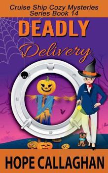 Deadly Delivery - Book #14 of the Cruise Ship Mysteries