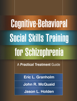 Paperback Cognitive-Behavioral Social Skills Training for Schizophrenia: A Practical Treatment Guide Book