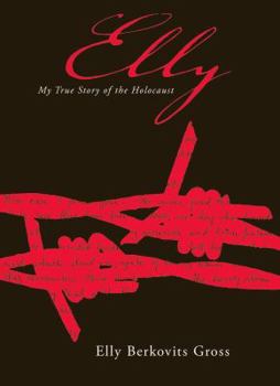 Hardcover Elly: My True Story of the Holocaust Book