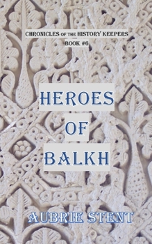 Paperback Heroes of Balkh: The Chronicles of the History Keepers Book 6 Book