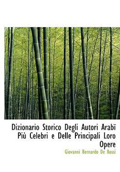 Paperback Dizionario Storico Degli Autori Arabam Pia&sup1; Celebri E Delle Principali Loro Opere [Large Print] Book