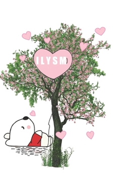ILYSM: Urban Notepad Meaning I Love You So Much. A 6x9 dated header lined notebook, journal or diary gift for the special people in your life. Cute Bear