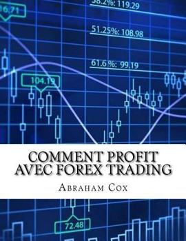 Paperback Comment profit avec Forex Trading: Comment j'ai fait 26725.09 $ en une semaine ? l'aide de Forex indicateurs techniques [French] Book