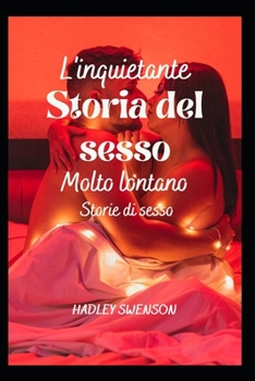 Paperback L'inquietante storia del sesso: Troppe storie di sesso [Italian] Book