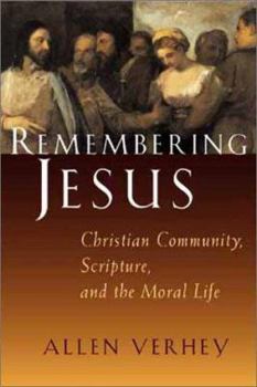 Hardcover Remembering Jesus: Christian Community, Scripture, and the Moral Life Book