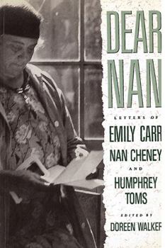 Paperback Dear Nan: Letters of Emily Carr, Nan Cheney, and Humphrey Toms Book