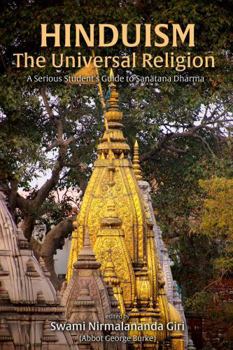 Hinduism The Universal Religion: A Serious Student's Guide to Sanatana Dharma