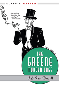 The Greene Murder Case: Original Text - Book #3 of the Philo Vance