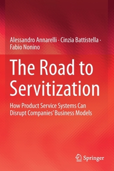 Paperback The Road to Servitization: How Product Service Systems Can Disrupt Companies' Business Models Book