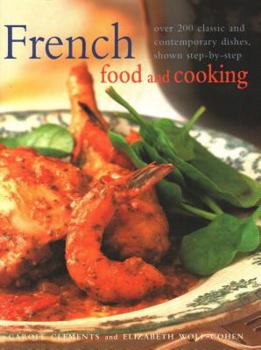 Paperback French Food and Cooking: Over 200 Classic and Contemporary Dishes, Shown Step-By-Step Book