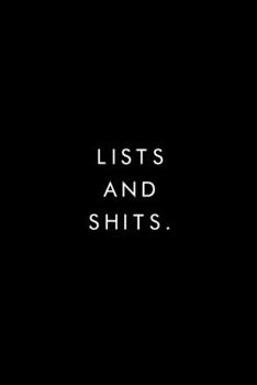 Paperback Lists And Shits.: Blank Lined Journal, 6x9, 110 Pages, White Paper, Boss, Coworker Notebook, Journal, Diary, Funny Office Journals Book