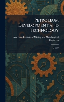 Hardcover Petroleum Development and Technology: In 1927 Book