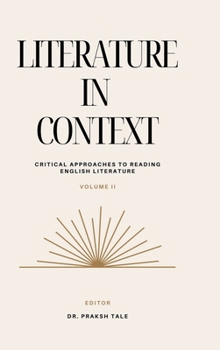 Hardcover Literature in Context-Volume-II: Critical Approaches to Reading English Literature: Volume-II Book