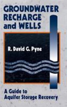 Hardcover Groundwater Recharge and Wells: A Guide to Aquifer Storage Recovery Book