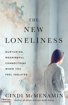 Paperback The New Loneliness: Nurturing Meaningful Connections When You Feel Isolated Book