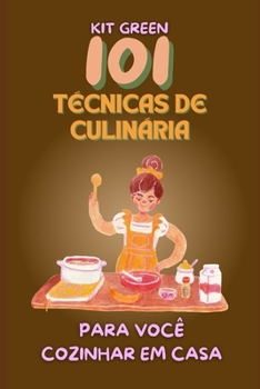 Técnicas de cozinha e conselhos de chefs: Para você cozinhar em casa