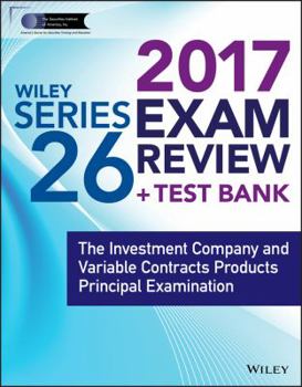 Paperback Wiley Finra Series 26 Exam Review 2017: The Investment Company and Variable Contracts Products Principal Examination Book