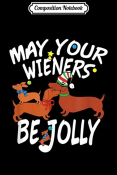 Composition Notebook: Funny Holiday Dachshund Jolly Doxie Wiener Dog Pet Lover  Journal/Notebook Blank Lined Ruled 6x9 100 Pages