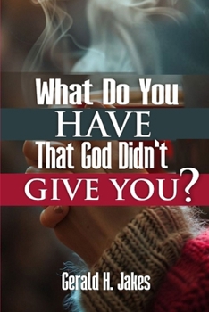 Paperback What Do You Have That God Did'nt Give You Book